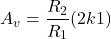 \[A_v = \frac{R_2}{R_1} (2k−1) \]