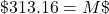 \char36 313.16=M\char36
