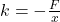 k=-\frac{F}{x}\\