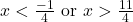 x<\frac{-1}{4}{\textrm{ or }} x>\frac{11}{4}