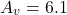 \[A_v =−6.1 \]