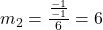 m_2=\frac{{\frac{{-1}}{{-1}}}}{6}=6