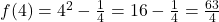f(4) = {4^2} - \frac{1}{4} = 16 - \frac{1}{4} = \frac{{63}}{4}