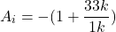 \[A_i = -(1+ \frac{33 k}{1 k}) \]