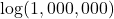 \log (1,000,000)