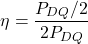 \[\eta = \frac{P_{DQ} / 2}{2 P_{DQ}} \]