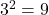 {3^2} = 9