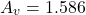 \[ A_v = 1.586 \]