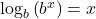 {\log _b}\left( {{b^x}} \right) = x