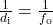 \frac{1}{d_{\text{i}}}=\frac{1}{f_{\text{o}}}\\