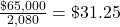\frac{\char36 65,000}{2,080} = \char36 31.25