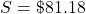 S=\char36 81.18