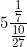 \[ 5 \frac{ \frac {1}{7}}{ \frac {10}{27}} \]