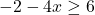 -2-4x\ge 6
