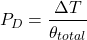 \[P_D= \frac{\Delta T}{\theta_{total}} \]