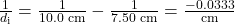 \frac{1}{d_\text{i}}=\frac{1}{10.0\text{ cm}}-\frac{1}{7.50\text{ cm}}=\frac{-0.0333}{\text{cm}}\\
