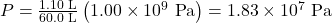 P=\frac{1.10\text{ L}}{60.0\text{ L}}\left(1.00\times10^9\text{ Pa}\right)=1.83\times10^7\text{ Pa}\\