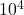 {\text{10}}^{4}