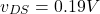 \[v_{DS} = 0.19V \]