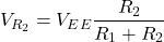 \[V_{R_2} = V_{EE} \frac{R_2}{R_1+R_2} \]