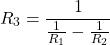 \[R_3 = \frac{1}{\frac{1}{R_1} - \frac{1}{R_2}} \]