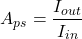 \[A_{ps} = \frac{I_{out}}{I_{in}} \]