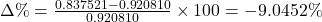 \Delta\%=\frac{0.837521 - 0.920810}{0.920810}\times 100 = -9.0452\%