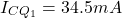 \[I_{CQ_1} = 34.5 mA \]