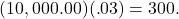 (10,000.00)(.03)=300.