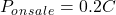 P_o_n_s_a_l_e = 0.2C