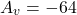 \[A_v = -64 \]