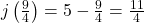 j\left( {\frac{9}{4}} \right) = 5 - \frac{9}{4} = \frac{{11}}{4}