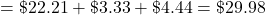 =\char36 22.21+\char36 3.33+\char36 4.44=\char36 29.98