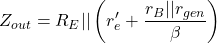 \[Z_{out} = R_E || \left( r'_e + \frac{r_B || r_{gen}}{ \beta } \right) \]