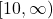 [10, \infty)