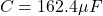 \[C = 162.4 \mu F \]