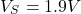 \[V_S = 1.9V \]