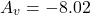 \[A_v =-8.02 \]
