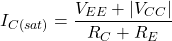 \[I_{C(sat)} = \frac{V_{EE} + |V_{CC}|}{R_C+R_E} \]