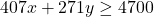 407x + 271y\geq4700