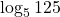 \log_{5}125