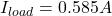 \[I_{load} = 0.585A \]