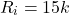\[R_i = 15 k \]
