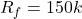 \[R_f =150 k \]