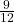 \frac{9}{{12}}