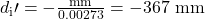 d_{\text{i}}\prime=-\frac{\text{mm}}{0.00273}=-367\text{ mm}\\
