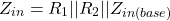 \[Z_{in} = R_1 || R_2 || Z_{i n(base )} \]