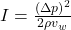 I=\frac{{\left(\Delta p\right)}^{2}}{2{\rho{v}}_{w}}\\