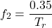 \[f_2 = \frac{0.35}{T_r} \]