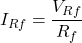 \[I_{Rf} = \frac{V_{Rf}}{R_f} \]